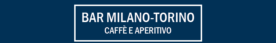 Bar Milano-Torino - Bar Milano-Torino